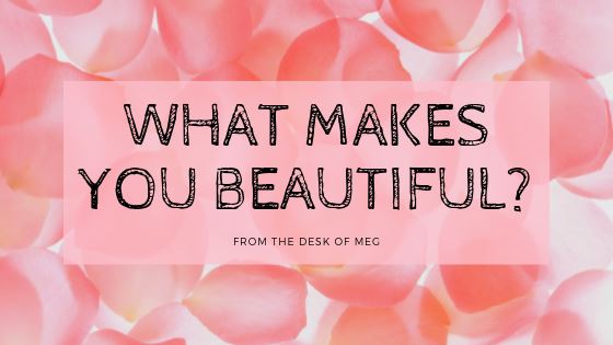 What Makes You Beautiful?