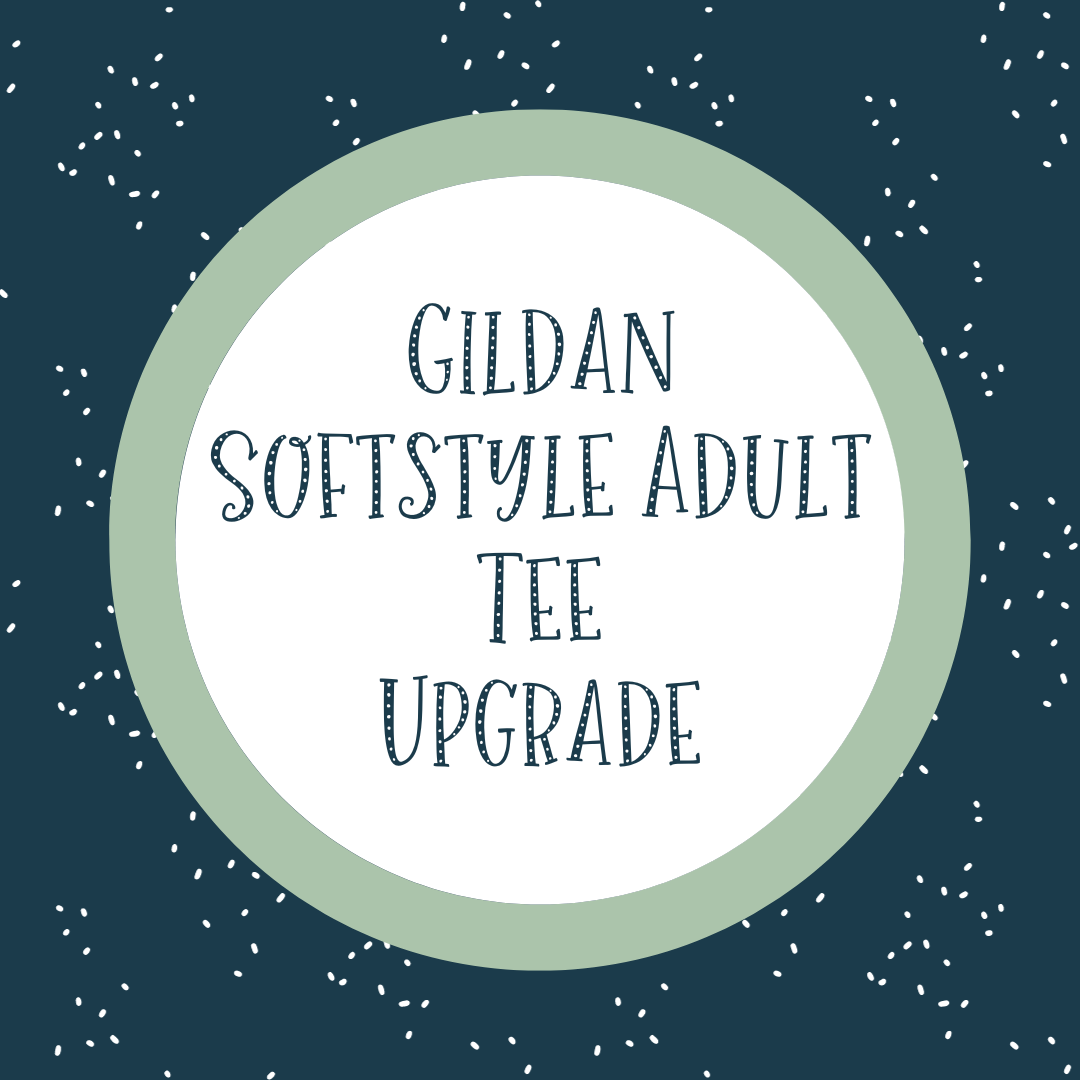 Gildan Softstyle Adult Tee Upgrade